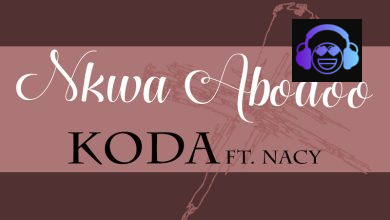 KODA - Nkwa Abodoo ft. Nacy