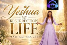 Mariam Alozie – Yeshua My Resurrection Life