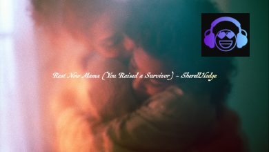 SherellHodge - Rest Now Mama (You Raised a Survivor)