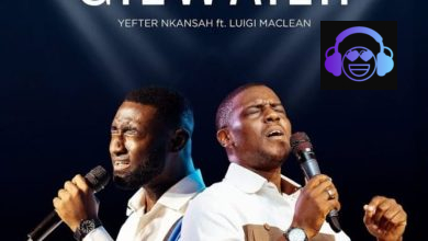 Yefter Nkansah – Gye W'ayeyi ft. Luigi Maclean