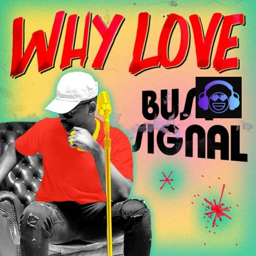 Busy Signal – Why Love