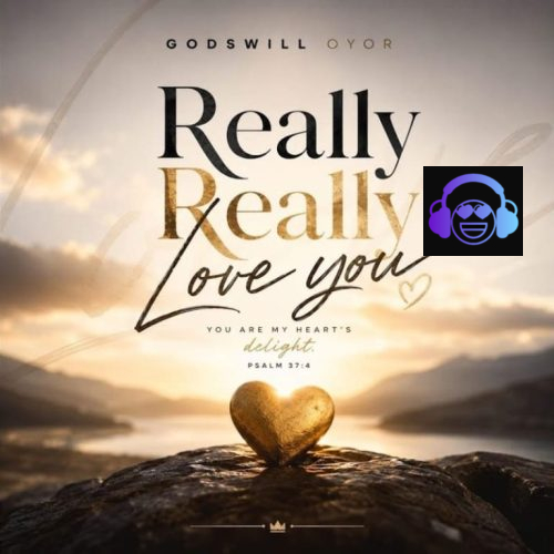 Godswill Oyor – Really Really Love You