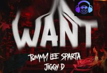 Tommy Lee Sparta – Want ft. Jiggy D