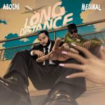 Abochi Long Distance Ft. Medikal