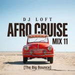 Dj Loft Afro Cruise Mix 11 The Biggest Bounce