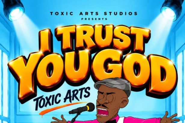 Toxic Arts I Trust You God Ft. Choir Master