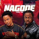 Wiz Child Nagode Ft. Fancy Gadam