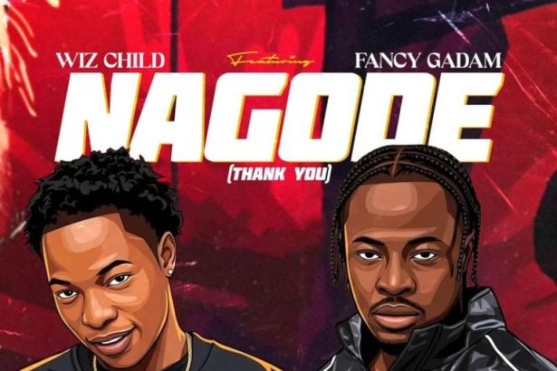 Wiz Child Nagode Ft. Fancy Gadam
